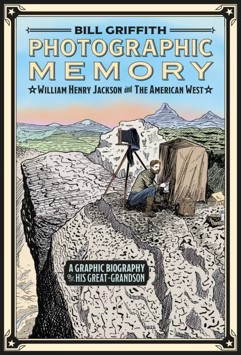 Photographic Memory: William Henry Jackson and the American West 