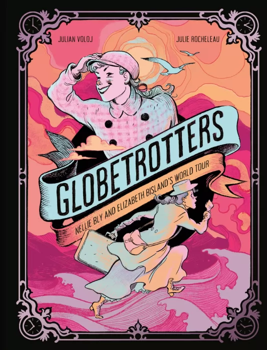 Globetrotters: Nellie Bly and Elizabeth Bisland's World Tour