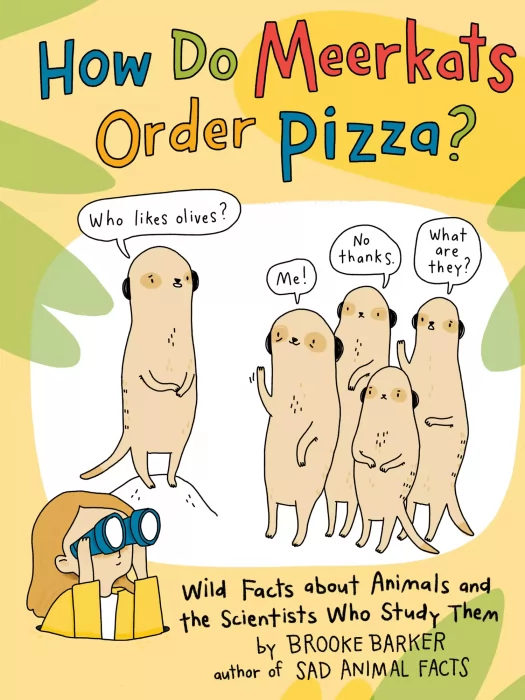 How Do Meerkats Order Pizza?: Wild Facts about Animals and the Scientists Who Study Them