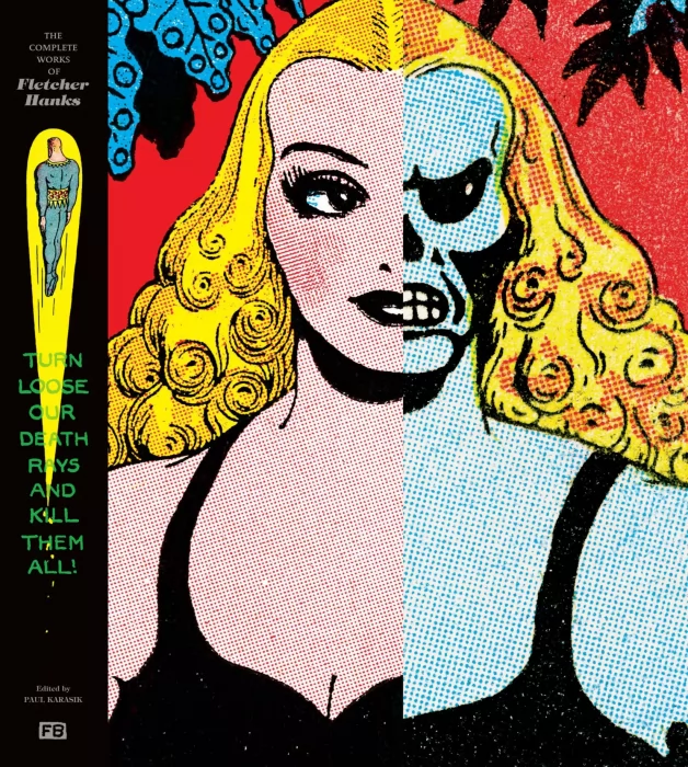 Turn Loose Our Death Rays And Kill Them All!: The Complete Works Of Fletcher Hanks