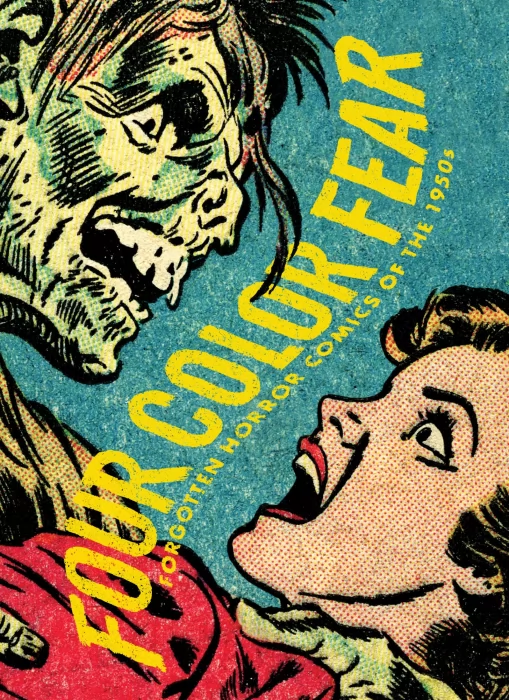Four Color Fear: Forgotten Horror Comics Of The 1950s (Four Color Fear: Forgotten Horror Comics Of The 1950s #1-4)