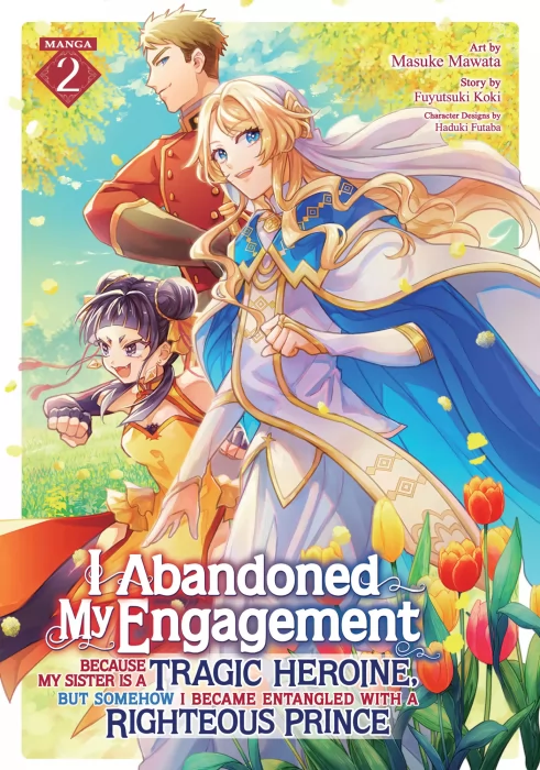 I Abandoned My Engagement Because My Sister is a Tragic Heroine, but Somehow I Became Entangled with a Righteous Prince, Volume 2 (I Abandoned My Enga