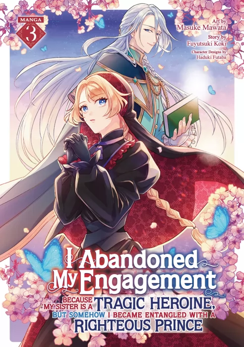 I Abandoned My Engagement Because My Sister is a Tragic Heroine, but Somehow I Became Entangled with a Righteous Prince, Volume 3 (I Abandoned My Enga