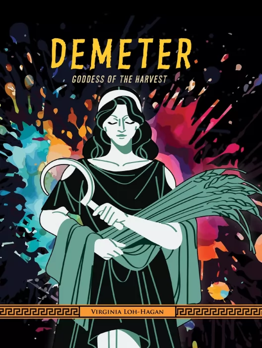 Demeter: Goddess of the Harvest (Of Myth and Legend: Gods and Goddesses of Ancient Greece)