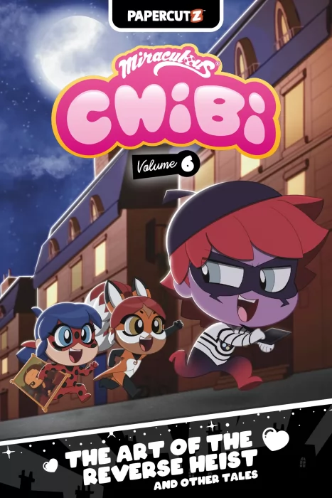 Miraculous Chibi: The Art of the Reverse Heist and Other Tales (Miraculous Chibi #6)